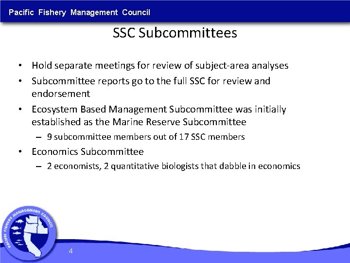 Pacific Fishery Management Council SSC Subcommittees • Hold separate meetings for review of subject-area