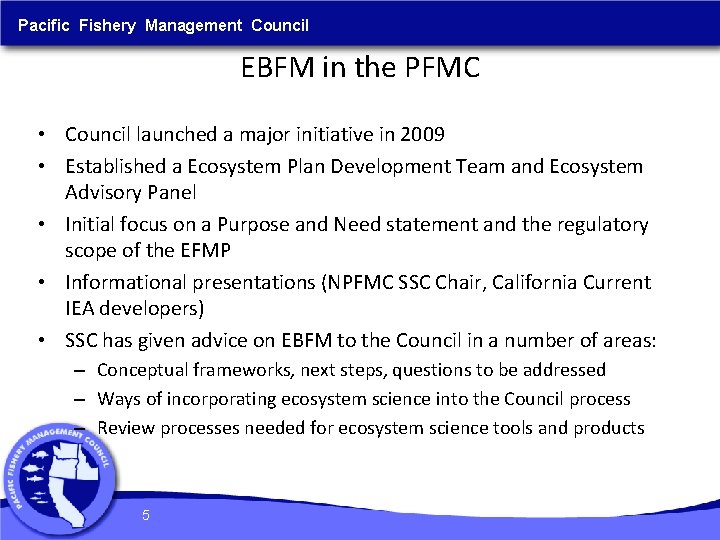 Pacific Fishery Management Council EBFM in the PFMC • Council launched a major initiative