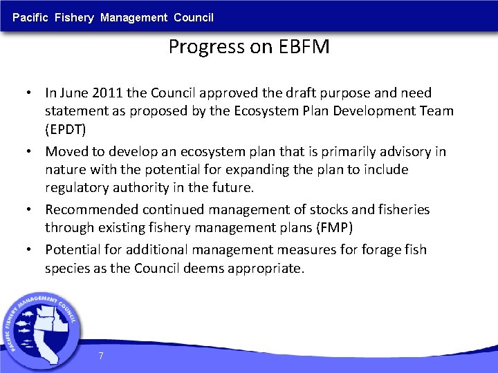 Pacific Fishery Management Council Progress on EBFM • In June 2011 the Council approved