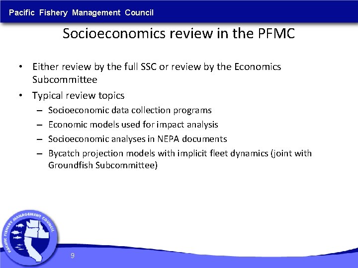 Pacific Fishery Management Council Socioeconomics review in the PFMC • Either review by the