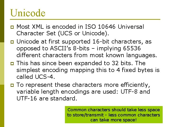 Unicode p p Most XML is encoded in ISO 10646 Universal Character Set (UCS