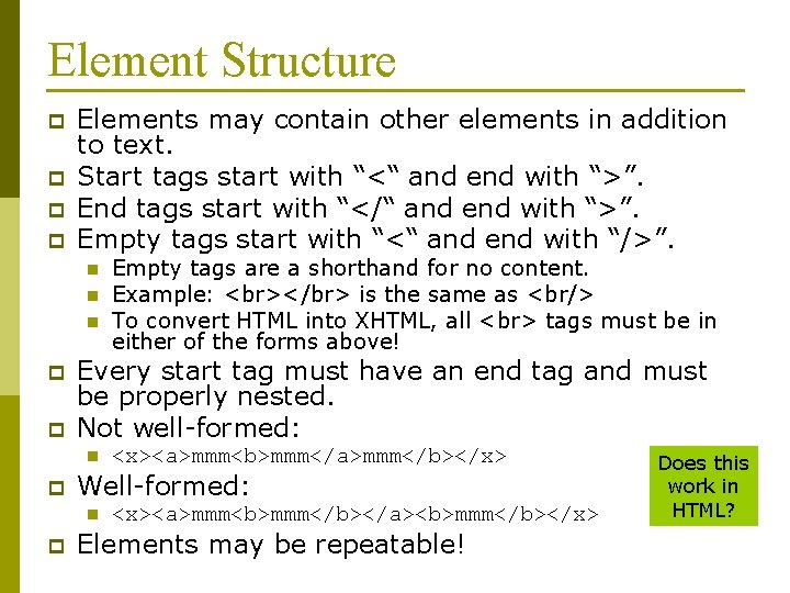 Element Structure p p Elements may contain other elements in addition to text. Start