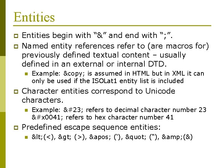 Entities p p Entities begin with “&” and end with “; ”. Named entity