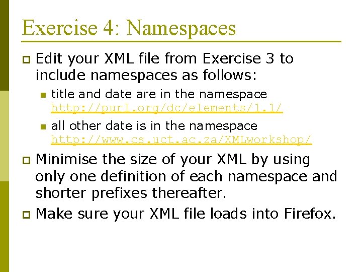 Exercise 4: Namespaces p Edit your XML file from Exercise 3 to include namespaces