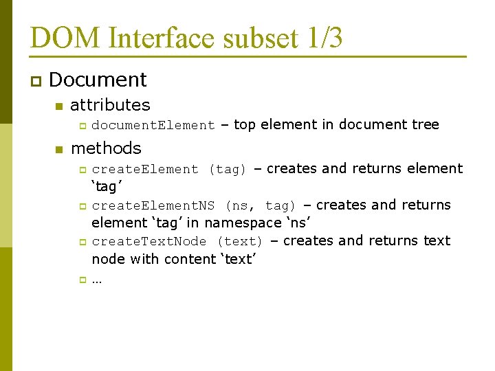 DOM Interface subset 1/3 p Document n attributes p n document. Element – top