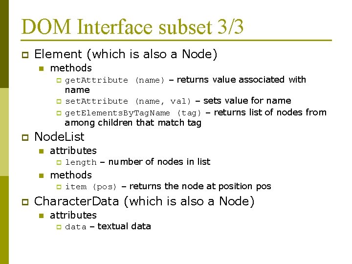 DOM Interface subset 3/3 p Element (which is also a Node) n methods p