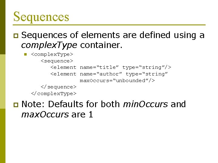 Sequences p Sequences of elements are defined using a complex. Type container. n p