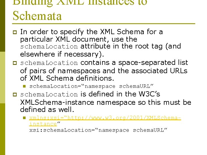 Binding XML Instances to Schemata p p In order to specify the XML Schema