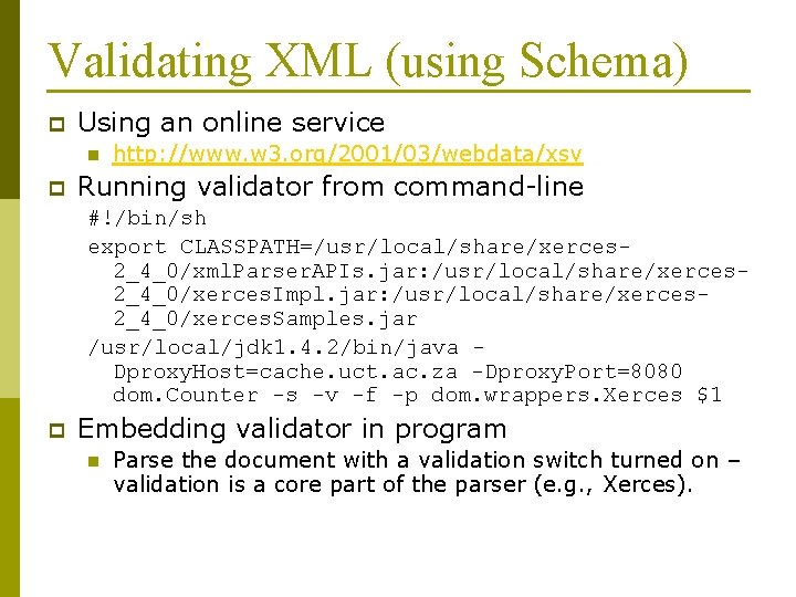 Validating XML (using Schema) p Using an online service n p http: //www. w