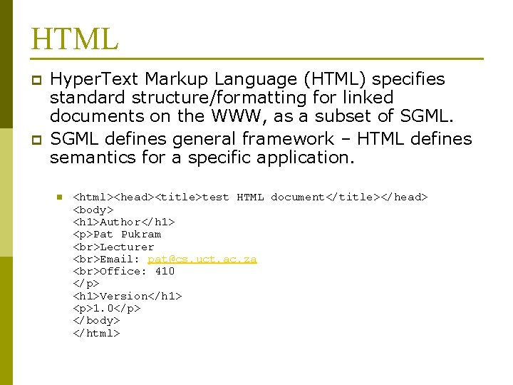 HTML p p Hyper. Text Markup Language (HTML) specifies standard structure/formatting for linked documents