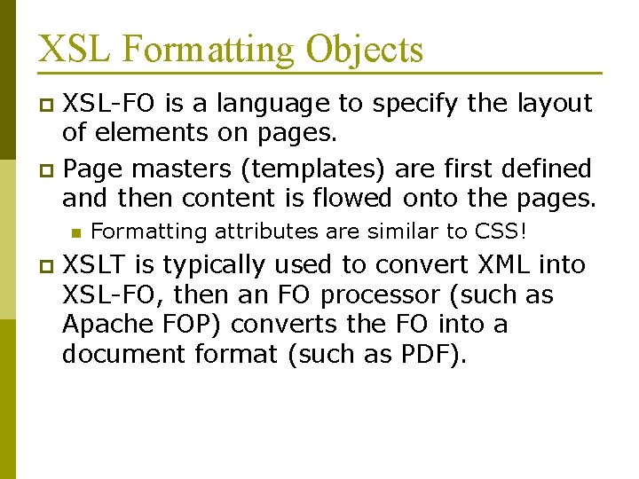 XSL Formatting Objects XSL-FO is a language to specify the layout of elements on