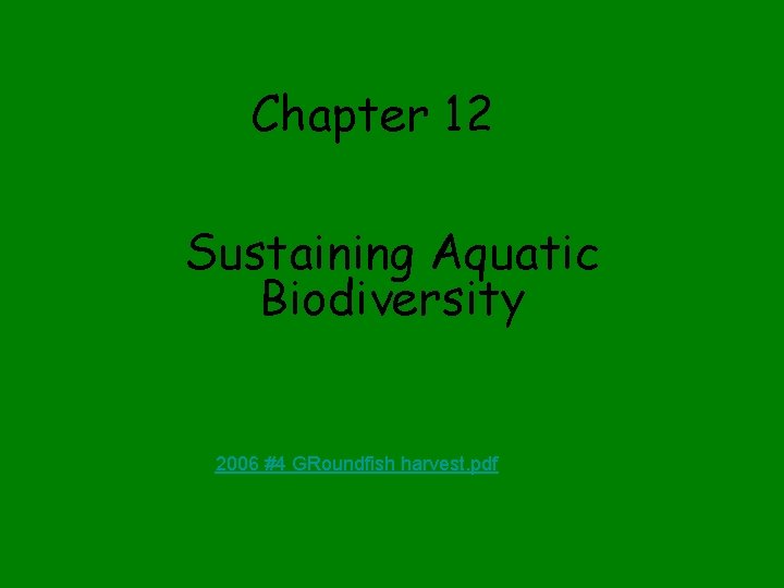 Chapter 12 Sustaining Aquatic Biodiversity 2006 #4 GRoundfish harvest. pdf 
