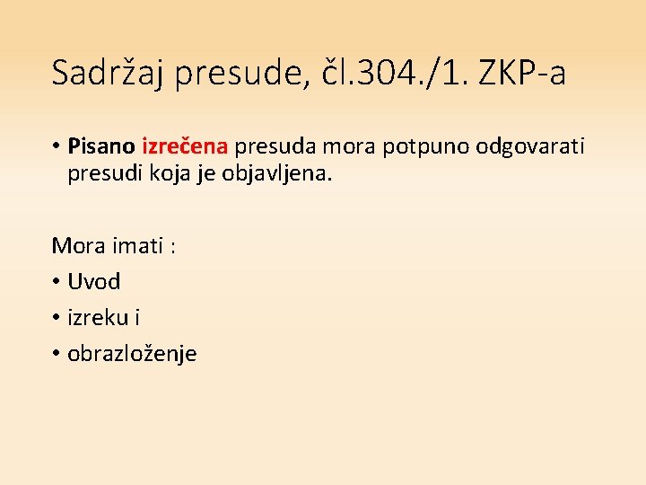 Sadržaj presude, čl. 304. /1. ZKP-a • Pisano izrečena presuda mora potpuno odgovarati presudi