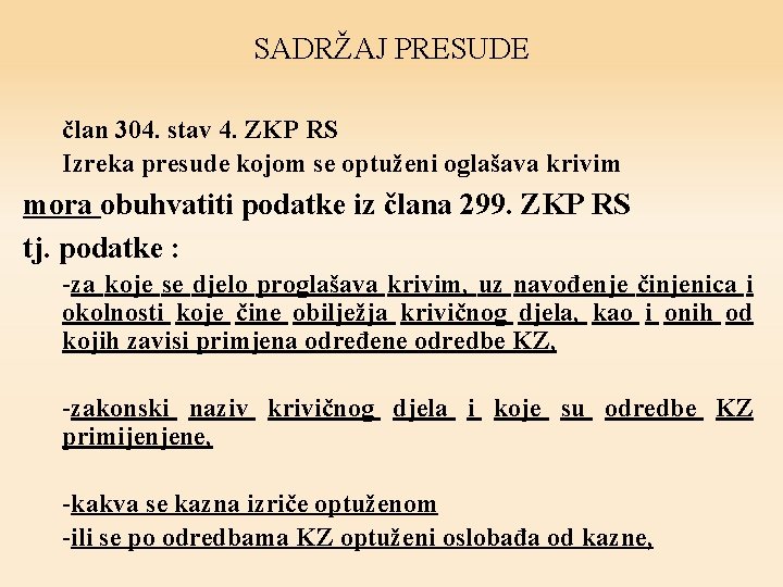 SADRŽAJ PRESUDE član 304. stav 4. ZKP RS Izreka presude kojom se optuženi oglašava