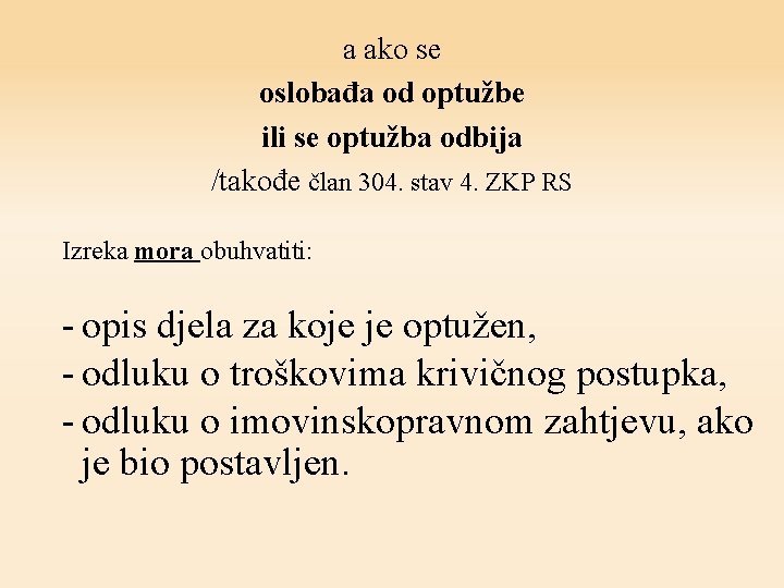 a ako se oslobađa od optužbe ili se optužba odbija /takođe član 304. stav