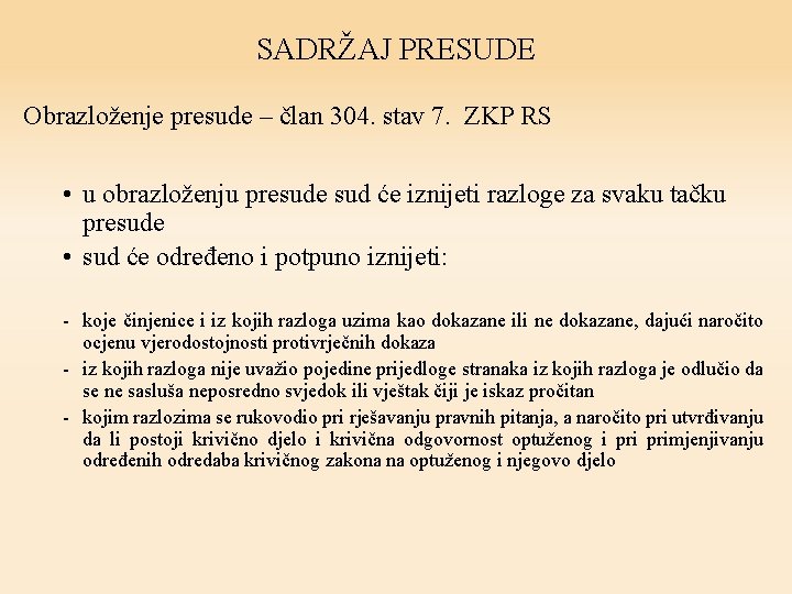 SADRŽAJ PRESUDE Obrazloženje presude – član 304. stav 7. ZKP RS • u obrazloženju