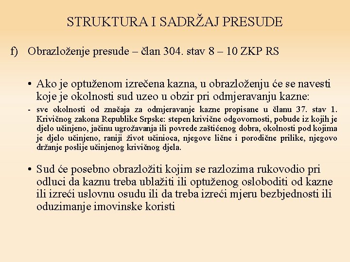 STRUKTURA I SADRŽAJ PRESUDE f) Obrazloženje presude – član 304. stav 8 – 10