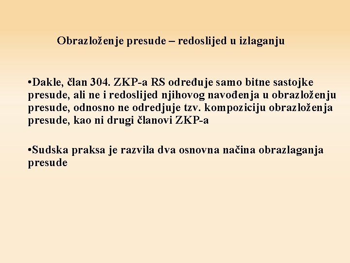 Obrazloženje presude – redoslijed u izlaganju • Dakle, član 304. ZKP-a RS određuje samo