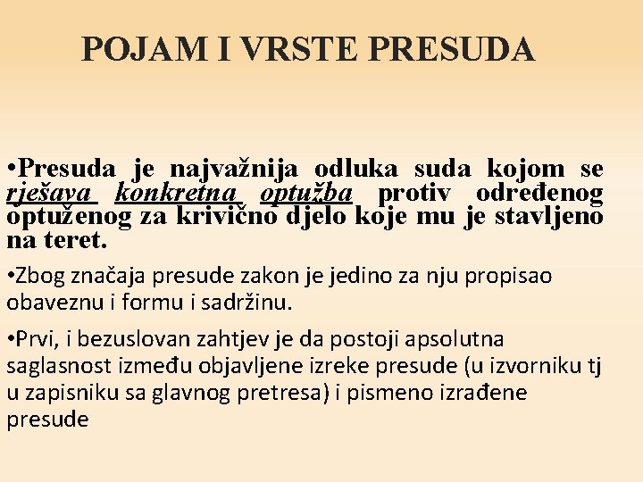 POJAM I VRSTE PRESUDA • Presuda je najvažnija odluka suda kojom se rješava konkretna