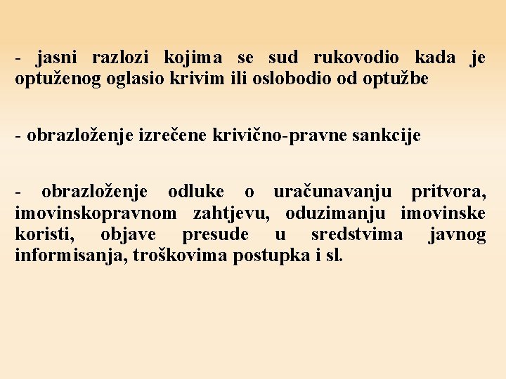 - jasni razlozi kojima se sud rukovodio kada je optuženog oglasio krivim ili oslobodio