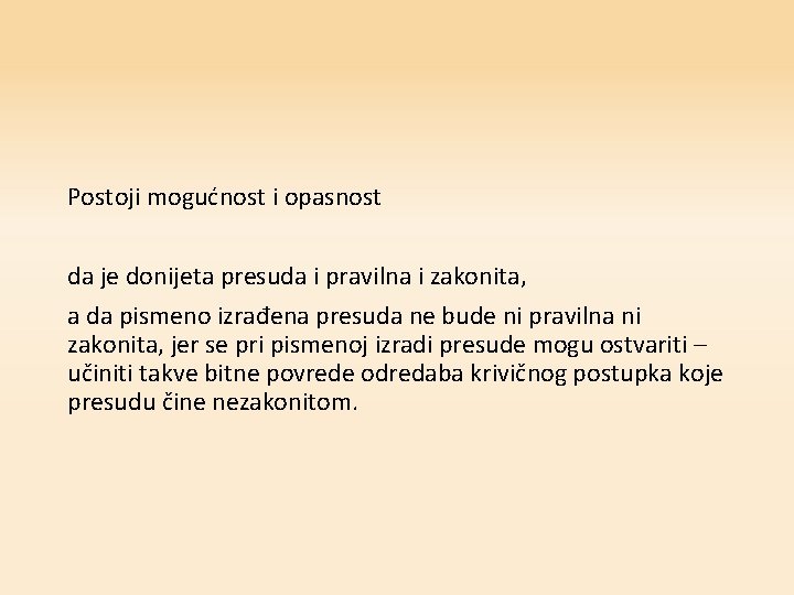 Postoji mogućnost i opasnost da je donijeta presuda i pravilna i zakonita, a da