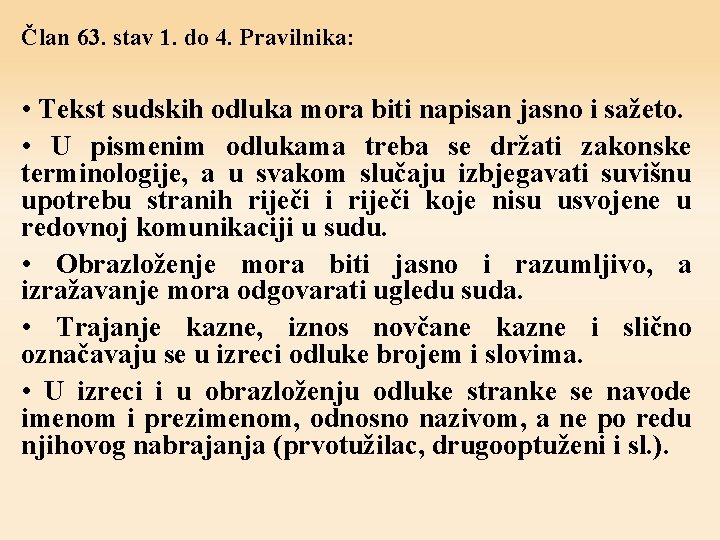 Član 63. stav 1. do 4. Pravilnika: • Tekst sudskih odluka mora biti napisan