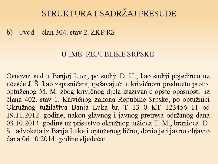 STRUKTURA I SADRŽAJ PRESUDE b) Uvod – član 304. stav 2. ZKP RS U STRUKTURA I SADRŽAJ PRESUDE b) Uvod – član 304. stav 2. ZKP RS U