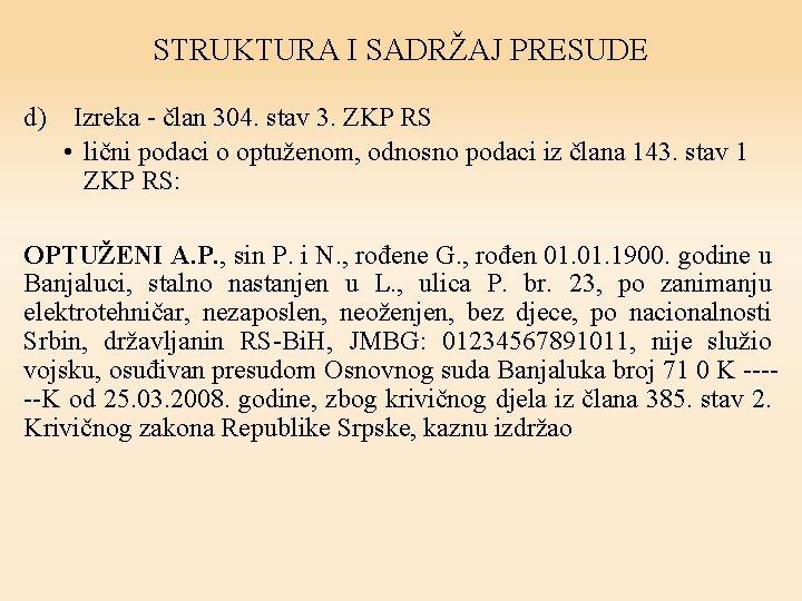 STRUKTURA I SADRŽAJ PRESUDE d) Izreka - član 304. stav 3. ZKP RS •