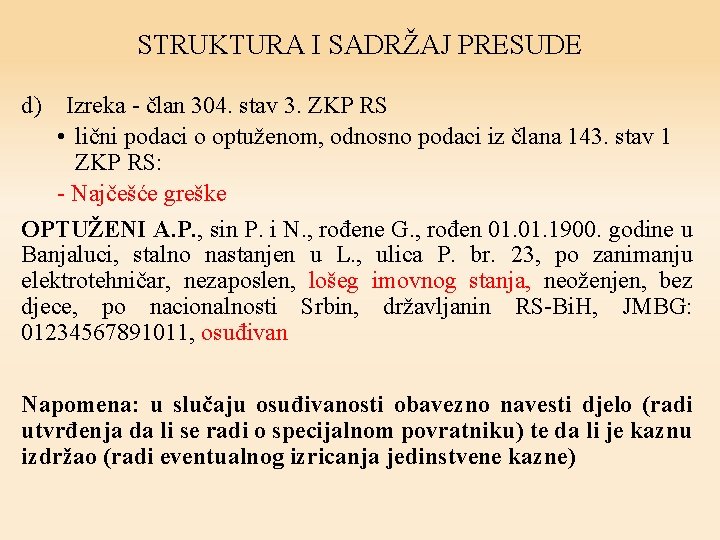 STRUKTURA I SADRŽAJ PRESUDE d) Izreka - član 304. stav 3. ZKP RS •