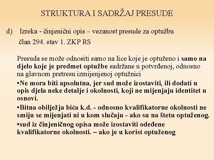 STRUKTURA I SADRŽAJ PRESUDE d) Izreka - činjenični opis – vezanost presude za optužbu