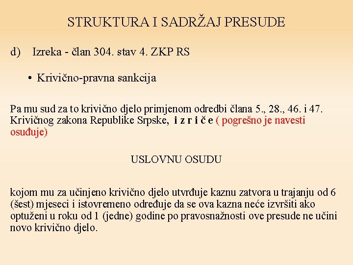 STRUKTURA I SADRŽAJ PRESUDE d) Izreka - član 304. stav 4. ZKP RS •