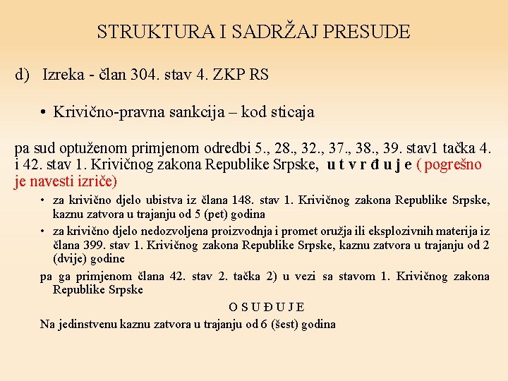 STRUKTURA I SADRŽAJ PRESUDE d) Izreka - član 304. stav 4. ZKP RS •