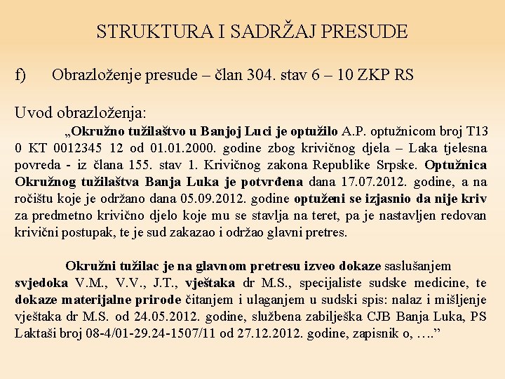 STRUKTURA I SADRŽAJ PRESUDE f) Obrazloženje presude – član 304. stav 6 – 10