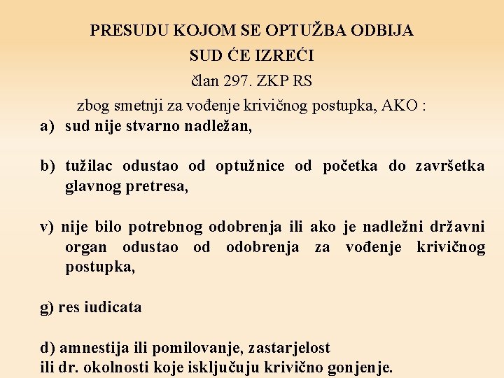 PRESUDU KOJOM SE OPTUŽBA ODBIJA SUD ĆE IZREĆI član 297. ZKP RS zbog smetnji