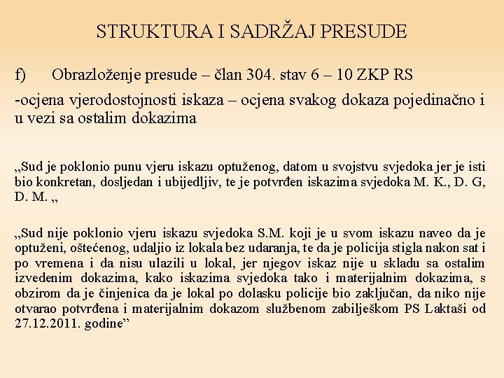 STRUKTURA I SADRŽAJ PRESUDE f) Obrazloženje presude – član 304. stav 6 – 10