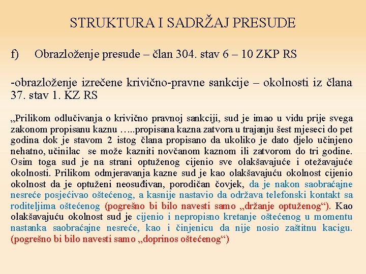 STRUKTURA I SADRŽAJ PRESUDE f) Obrazloženje presude – član 304. stav 6 – 10