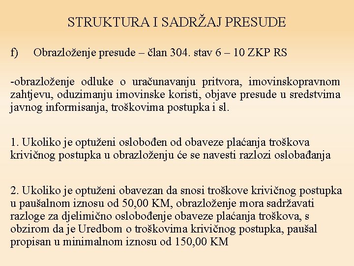 STRUKTURA I SADRŽAJ PRESUDE f) Obrazloženje presude – član 304. stav 6 – 10