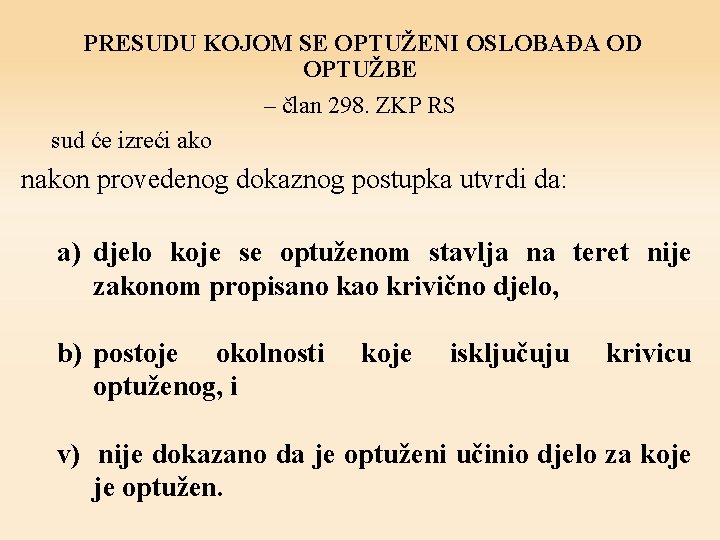 PRESUDU KOJOM SE OPTUŽENI OSLOBAĐA OD OPTUŽBE – član 298. ZKP RS sud će