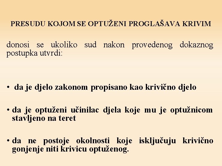 PRESUDU KOJOM SE OPTUŽENI PROGLAŠAVA KRIVIM donosi se ukoliko sud nakon provedenog dokaznog postupka