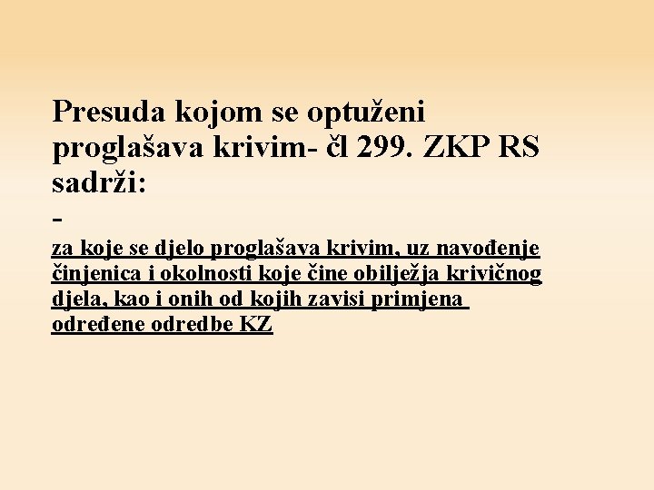 Presuda kojom se optuženi proglašava krivim- čl 299. ZKP RS sadrži: - za koje