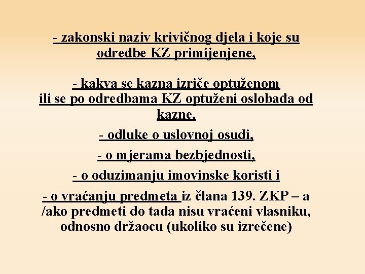 - zakonski naziv krivičnog djela i koje su odredbe KZ primijenjene, - kakva se