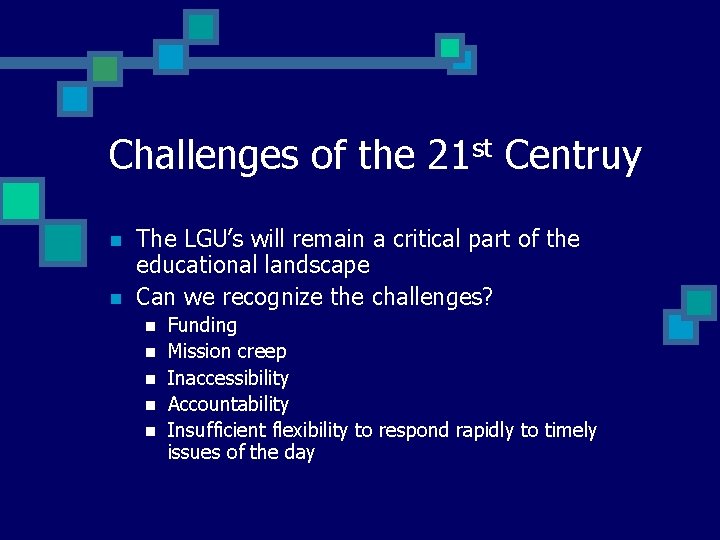 Challenges of the 21 st Centruy n n The LGU’s will remain a critical