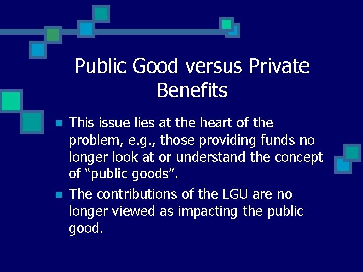 Public Good versus Private Benefits n n This issue lies at the heart of