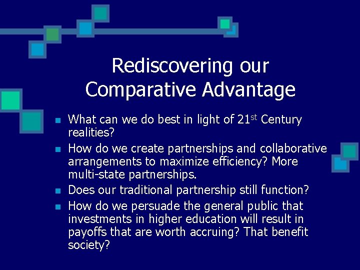 Rediscovering our Comparative Advantage n n What can we do best in light of