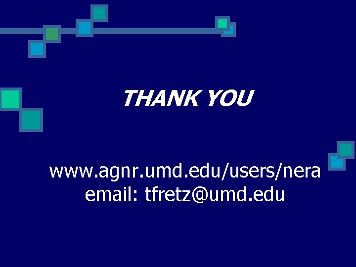 THANK YOU www. agnr. umd. edu/users/nera email: tfretz@umd. edu 