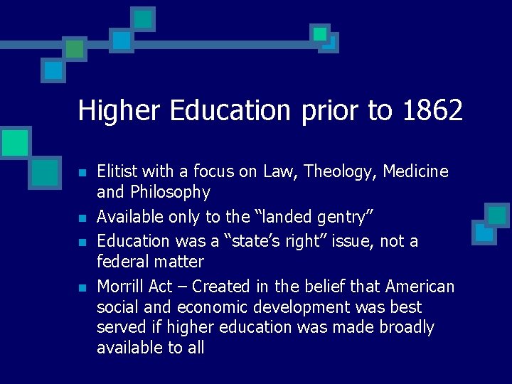 Higher Education prior to 1862 n n Elitist with a focus on Law, Theology,