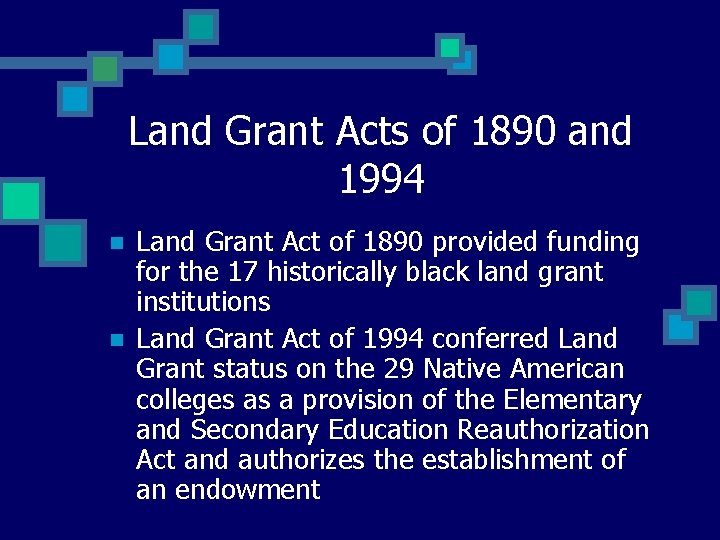 Land Grant Acts of 1890 and 1994 n n Land Grant Act of 1890