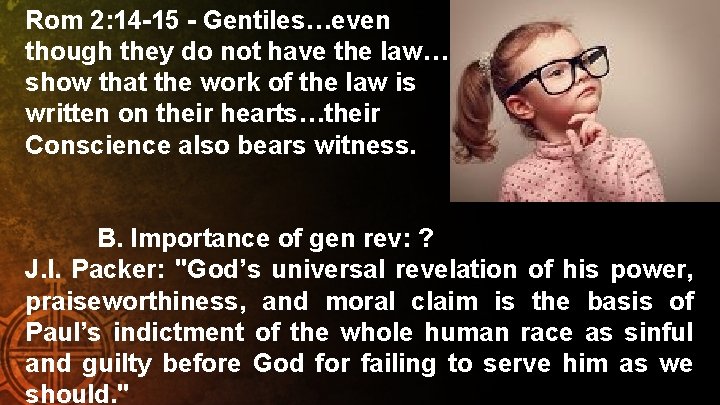 Rom 2: 14 -15 - Gentiles…even though they do not have the law… show