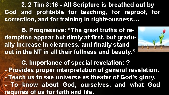 2. 2 Tim 3: 16 - All Scripture is breathed out by God and