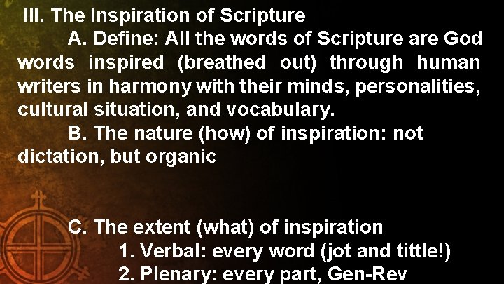 III. The Inspiration of Scripture A. Define: All the words of Scripture are God